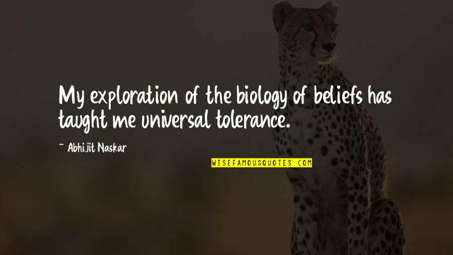 Camerota Transmissions Quotes By Abhijit Naskar: My exploration of the biology of beliefs has