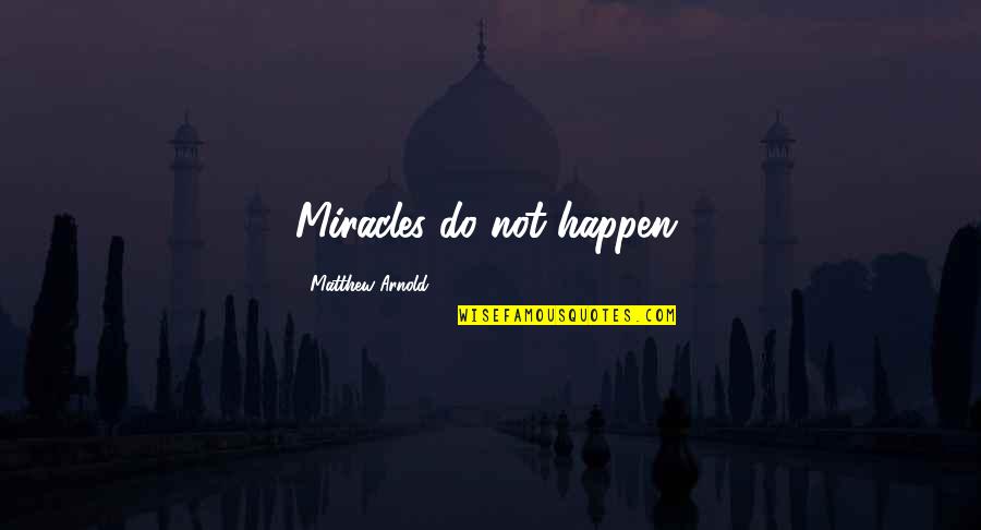 Cameroun Actualites Quotes By Matthew Arnold: Miracles do not happen.