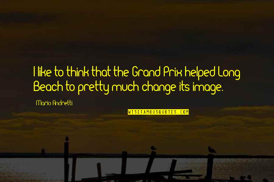 Camey Doucet Quotes By Mario Andretti: I like to think that the Grand Prix Camey Doucet Quotes By Mario Andretti: I like to think that the Grand Prix