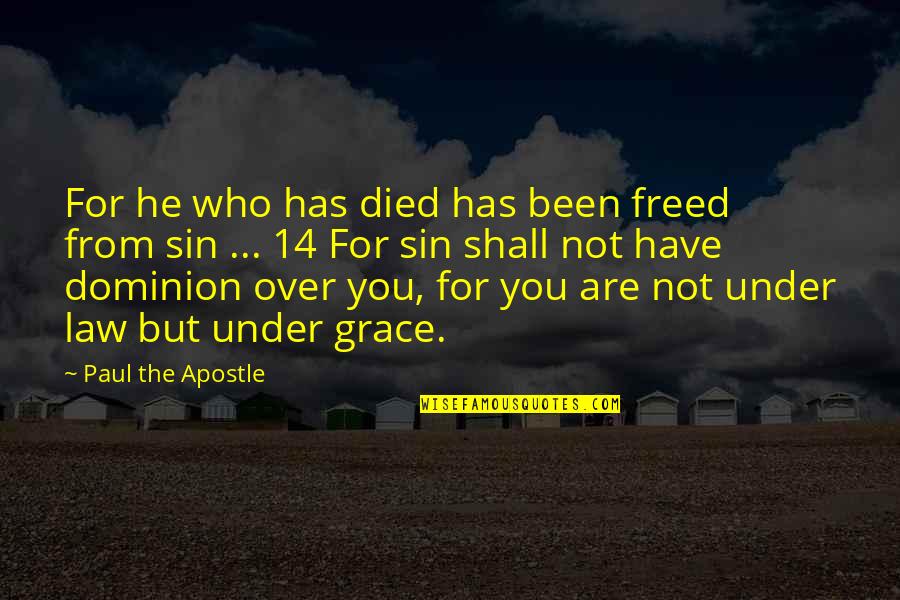 Camher Quotes By Paul The Apostle: For he who has died has been freed Camher Quotes By Paul The Apostle: For he who has died has been freed