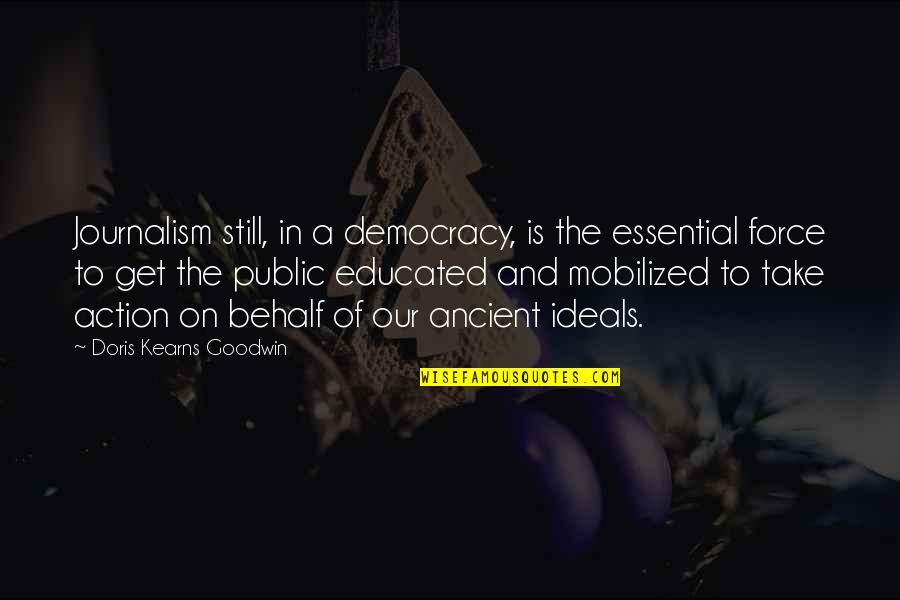Cami Anderson Quotes By Doris Kearns Goodwin: Journalism still, in a democracy, is the essential Cami Anderson Quotes By Doris Kearns Goodwin: Journalism still, in a democracy, is the essential