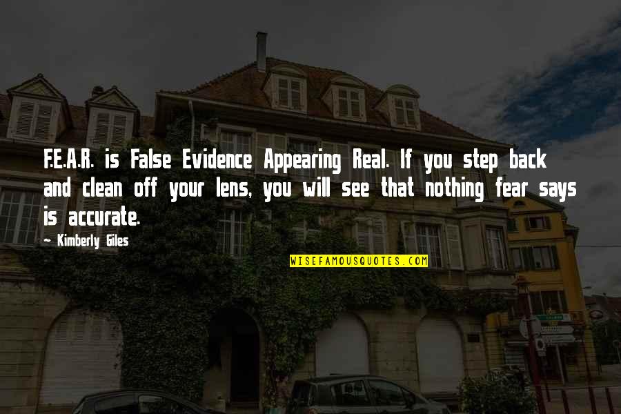 Cami Li Quotes By Kimberly Giles: F.E.A.R. is False Evidence Appearing Real. If you Cami Li Quotes By Kimberly Giles: F.E.A.R. is False Evidence Appearing Real. If you