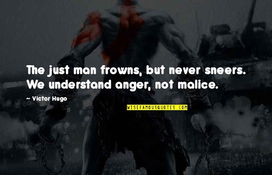 Cami Lynn Quotes By Victor Hugo: The just man frowns, but never sneers. We