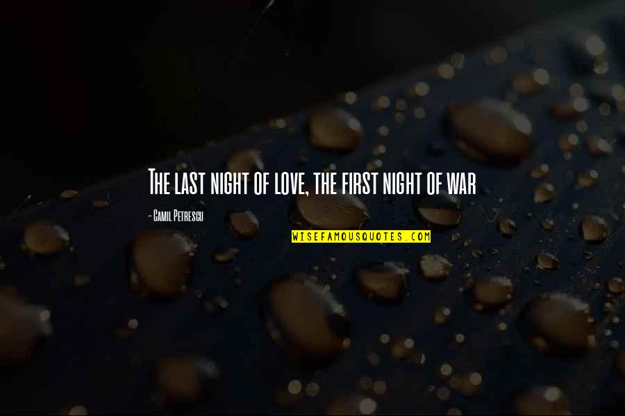 Camil Petrescu Quotes By Camil Petrescu: The last night of love, the first night