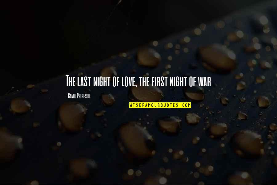 Camil Petrescu Quotes By Camil Petrescu: The last night of love, the first night Camil Petrescu Quotes By Camil Petrescu: The last night of love, the first night
