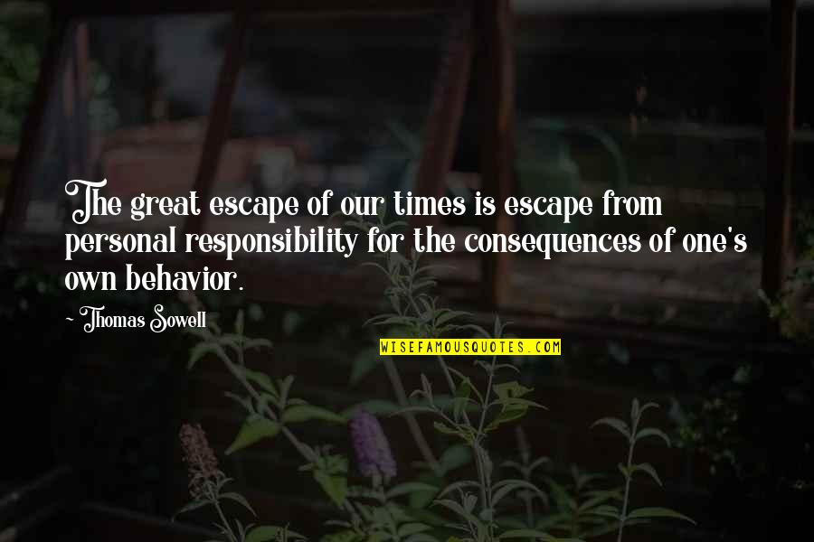 Camilaromerof Quotes By Thomas Sowell: The great escape of our times is escape Camilaromerof Quotes By Thomas Sowell: The great escape of our times is escape