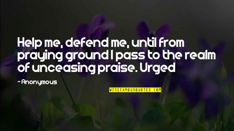 Camilla Collett Quotes By Anonymous: Help me, defend me, until from praying ground