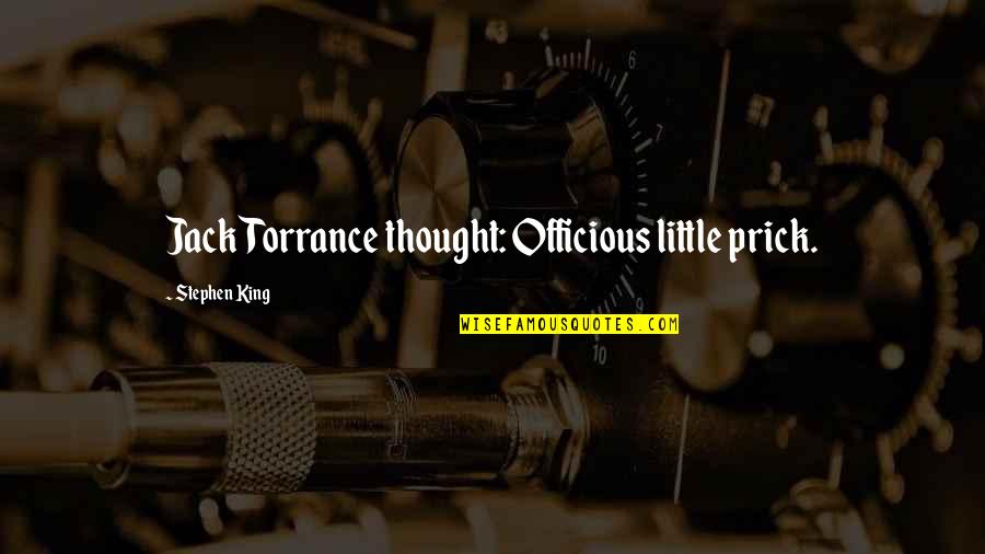 Camilla Collett Quotes By Stephen King: Jack Torrance thought: Officious little prick.