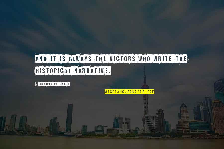 Camilla D'errico Quotes By Camilla Lackberg: And it is always the victors who write