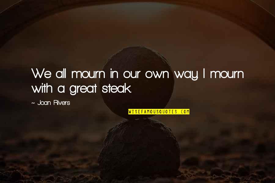 Camilla Eyring Kimball Quotes By Joan Rivers: We all mourn in our own way. I Camilla Eyring Kimball Quotes By Joan Rivers: We all mourn in our own way. I