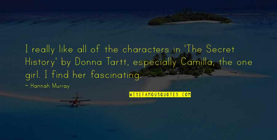 Camilla Quotes By Hannah Murray: I really like all of the characters in Camilla Quotes By Hannah Murray: I really like all of the characters in