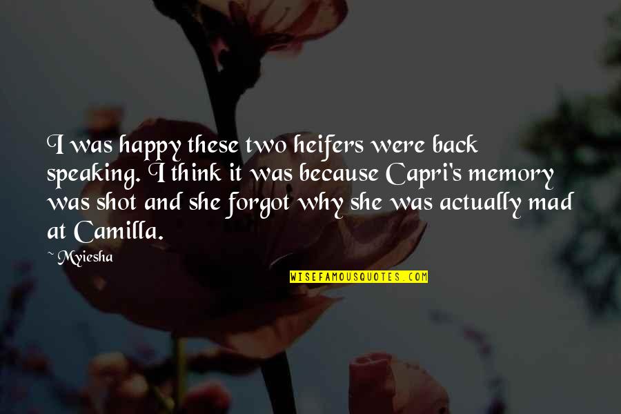 Camilla Quotes By Myiesha: I was happy these two heifers were back Camilla Quotes By Myiesha: I was happy these two heifers were back