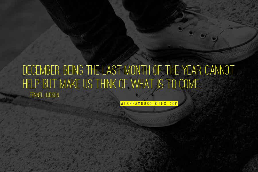 Camille Corot Quotes By Fennel Hudson: December, being the last month of the year,