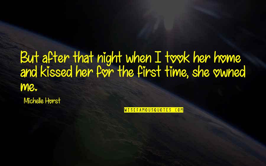 Camille Flammarion Quotes By Michelle Horst: But after that night when I took her Camille Flammarion Quotes By Michelle Horst: But after that night when I took her