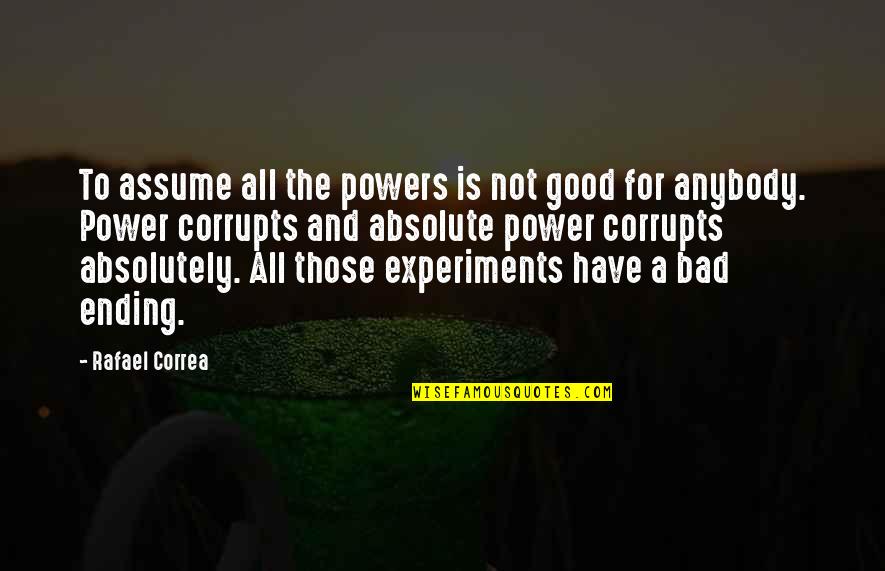 Camille Flammarion Quotes By Rafael Correa: To assume all the powers is not good Camille Flammarion Quotes By Rafael Correa: To assume all the powers is not good