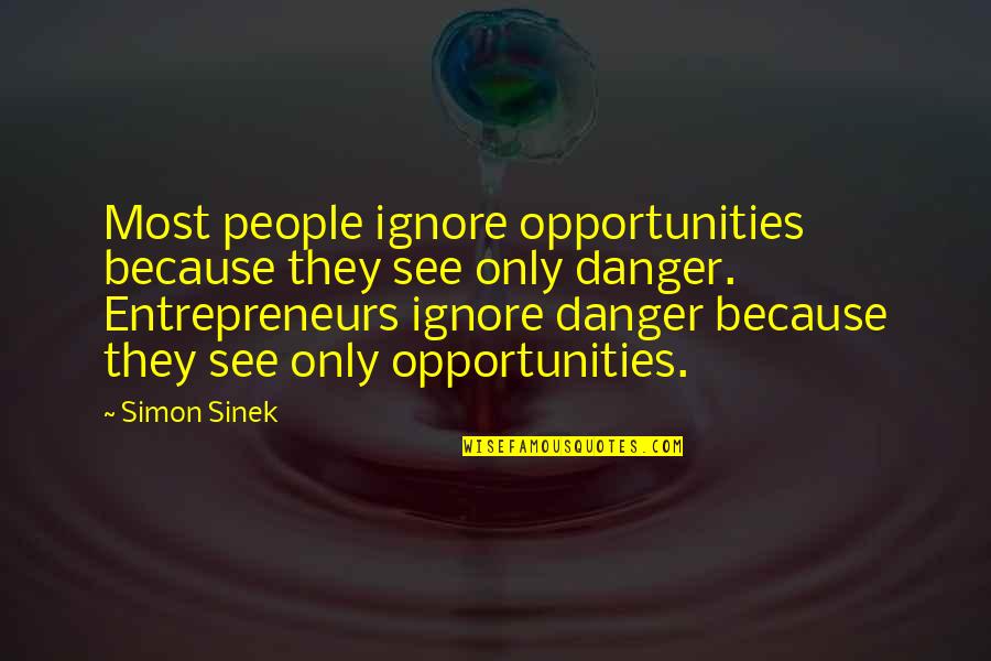 Camille Flammarion Quotes By Simon Sinek: Most people ignore opportunities because they see only