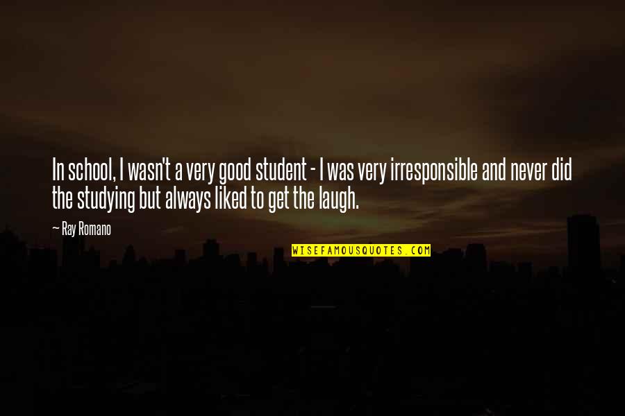 Camillen Quotes By Ray Romano: In school, I wasn't a very good student Camillen Quotes By Ray Romano: In school, I wasn't a very good student