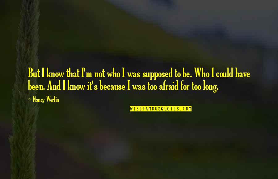 Camilles Destin Fl Quotes By Nancy Werlin: But I know that I'm not who I