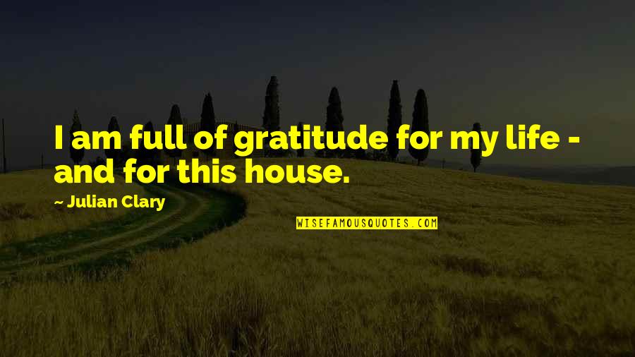 Camillo Cavour Quotes By Julian Clary: I am full of gratitude for my life