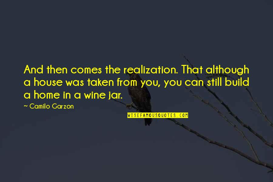 Camilo Quotes By Camilo Garzon: And then comes the realization. That although a