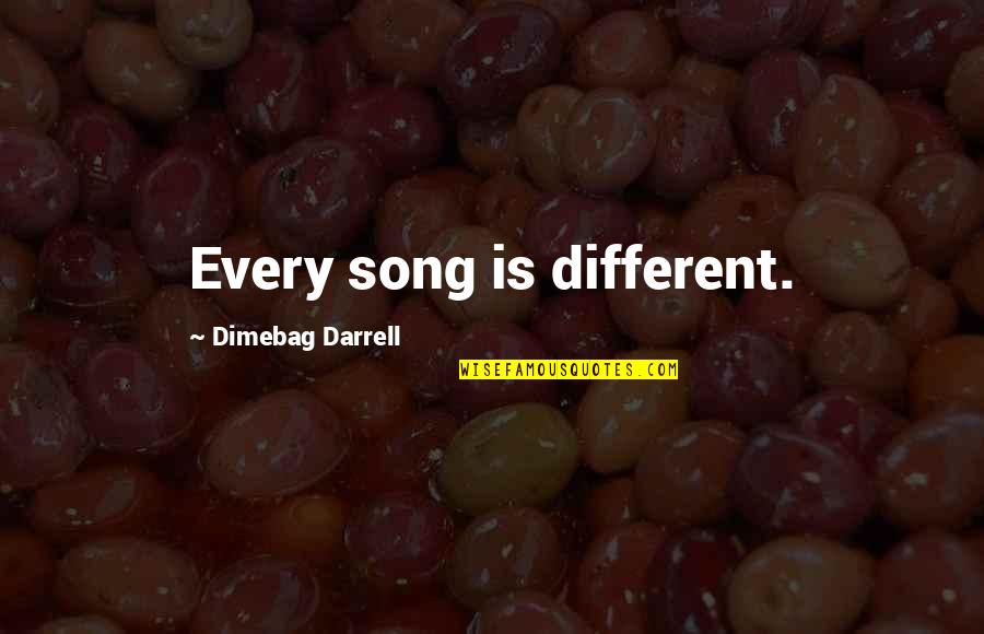 Caminante Quotes By Dimebag Darrell: Every song is different.