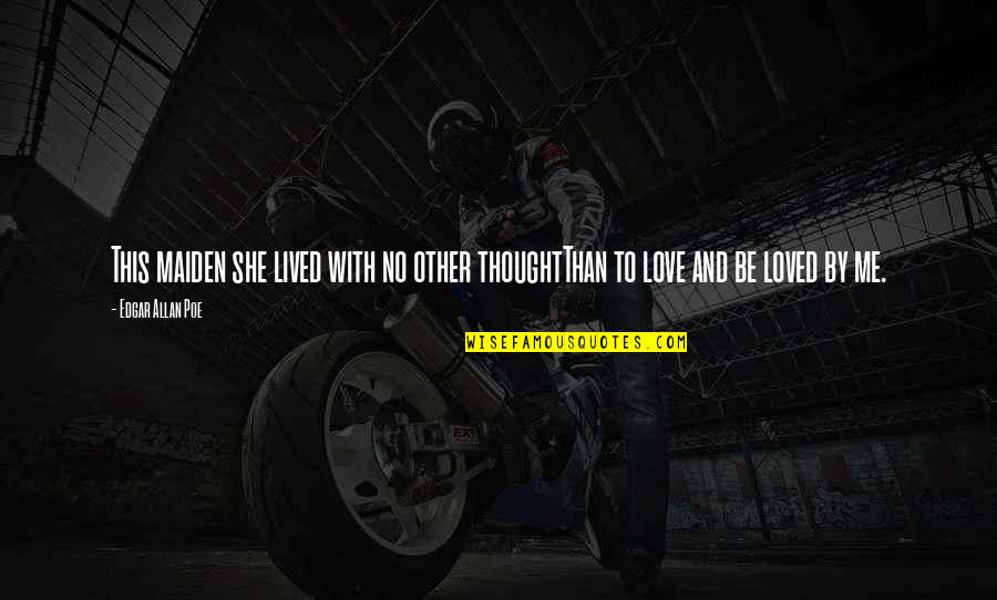 Caminar En Quotes By Edgar Allan Poe: This maiden she lived with no other thoughtThan