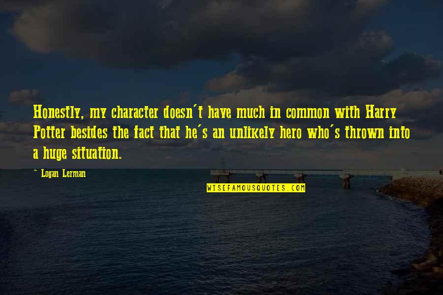 Caminar En Quotes By Logan Lerman: Honestly, my character doesn't have much in common Caminar En Quotes By Logan Lerman: Honestly, my character doesn't have much in common