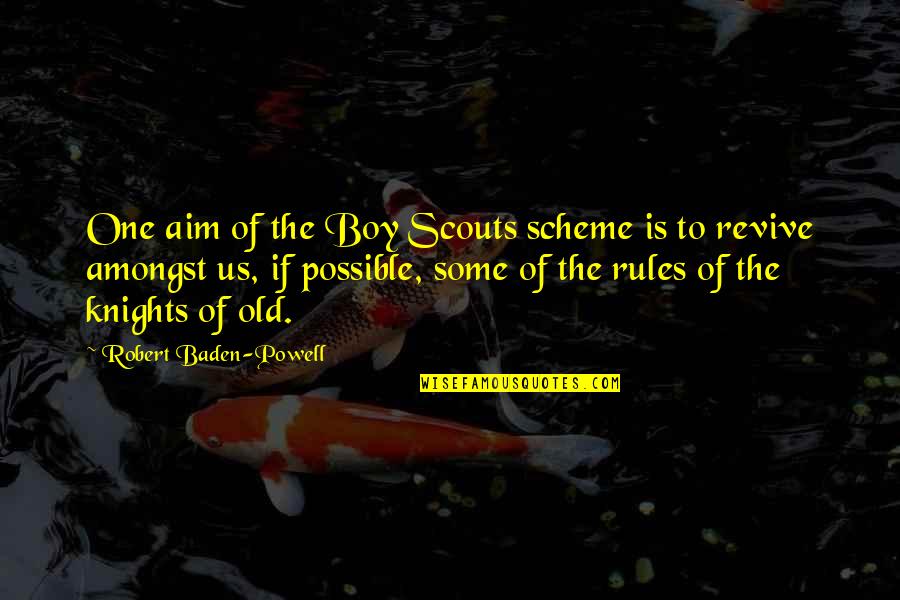 Caminaron In English Quotes By Robert Baden-Powell: One aim of the Boy Scouts scheme is Caminaron In English Quotes By Robert Baden-Powell: One aim of the Boy Scouts scheme is
