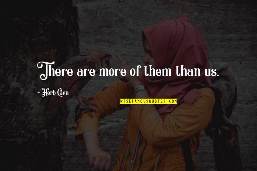 Camiones De Venta Quotes By Herb Caen: There are more of them than us.