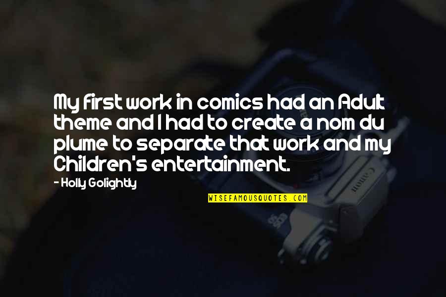 Camisha Taylor Quotes By Holly Golightly: My first work in comics had an Adult Camisha Taylor Quotes By Holly Golightly: My first work in comics had an Adult
