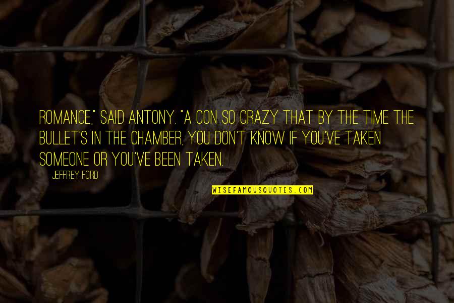 Camisha Taylor Quotes By Jeffrey Ford: Romance," said Antony. "A con so crazy that Camisha Taylor Quotes By Jeffrey Ford: Romance," said Antony. "A con so crazy that
