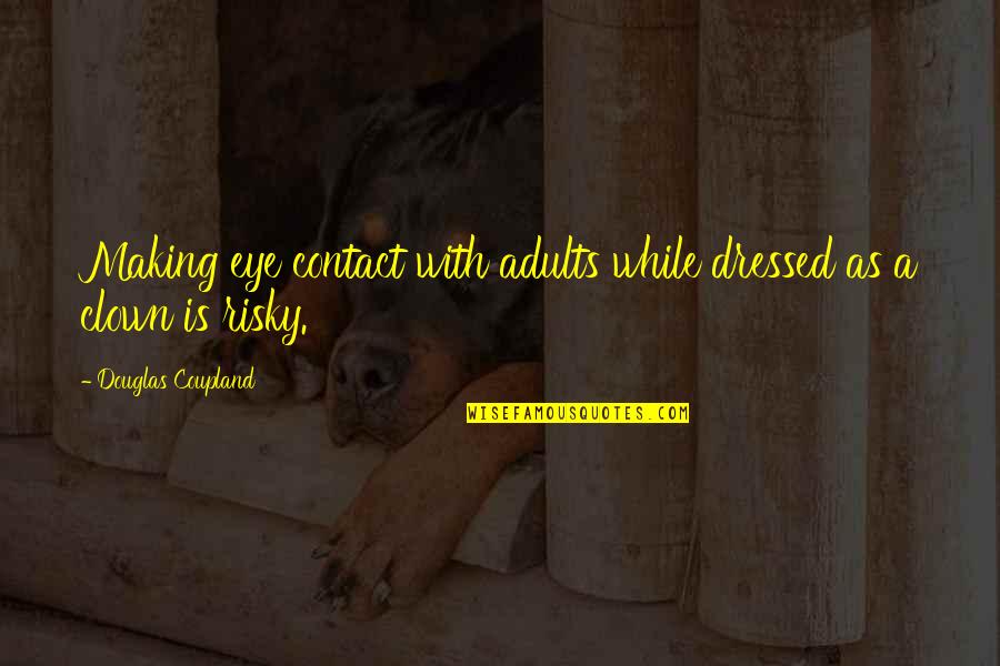 Cammarata Sicilia Quotes By Douglas Coupland: Making eye contact with adults while dressed as