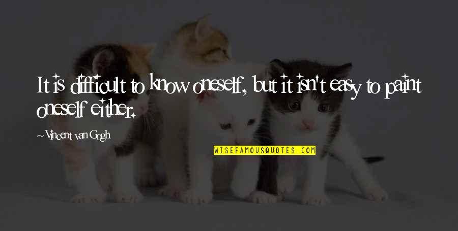 Cammi Granato Quotes By Vincent Van Gogh: It is difficult to know oneself, but it Cammi Granato Quotes By Vincent Van Gogh: It is difficult to know oneself, but it