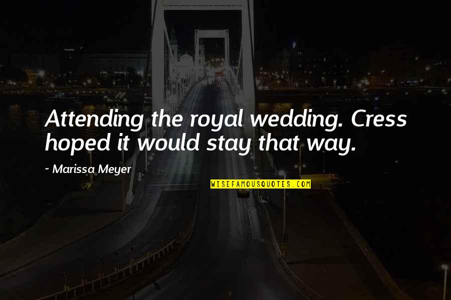 Cammie Spindel Quotes By Marissa Meyer: Attending the royal wedding. Cress hoped it would Cammie Spindel Quotes By Marissa Meyer: Attending the royal wedding. Cress hoped it would