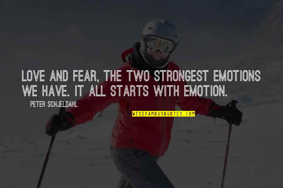 Cammy White Win Quotes By Peter Schjeldahl: Love and fear, the two strongest emotions we