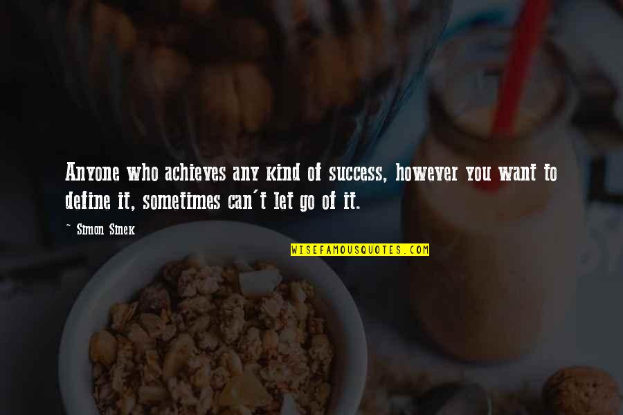Cammy White Win Quotes By Simon Sinek: Anyone who achieves any kind of success, however