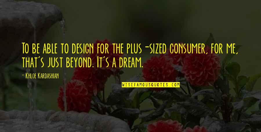 Camo Print Quotes By Khloe Kardashian: To be able to design for the plus-sized Camo Print Quotes By Khloe Kardashian: To be able to design for the plus-sized