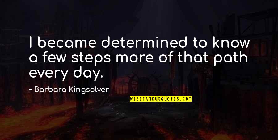 Camomila Boldo Quotes By Barbara Kingsolver: I became determined to know a few steps