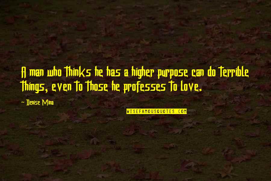Camorristi Quotes By Denise Mina: A man who thinks he has a higher Camorristi Quotes By Denise Mina: A man who thinks he has a higher