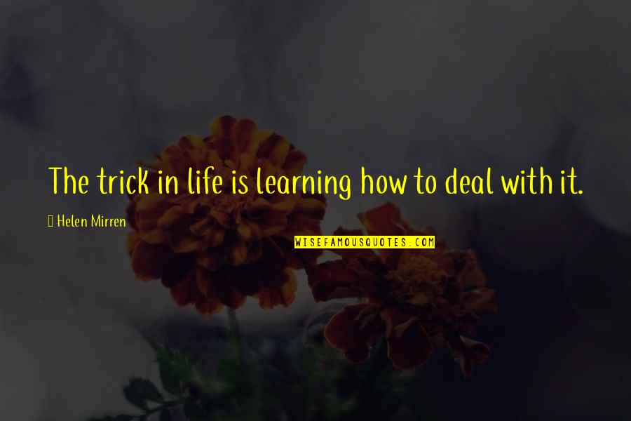 Camouflage Animal Quotes By Helen Mirren: The trick in life is learning how to Camouflage Animal Quotes By Helen Mirren: The trick in life is learning how to
