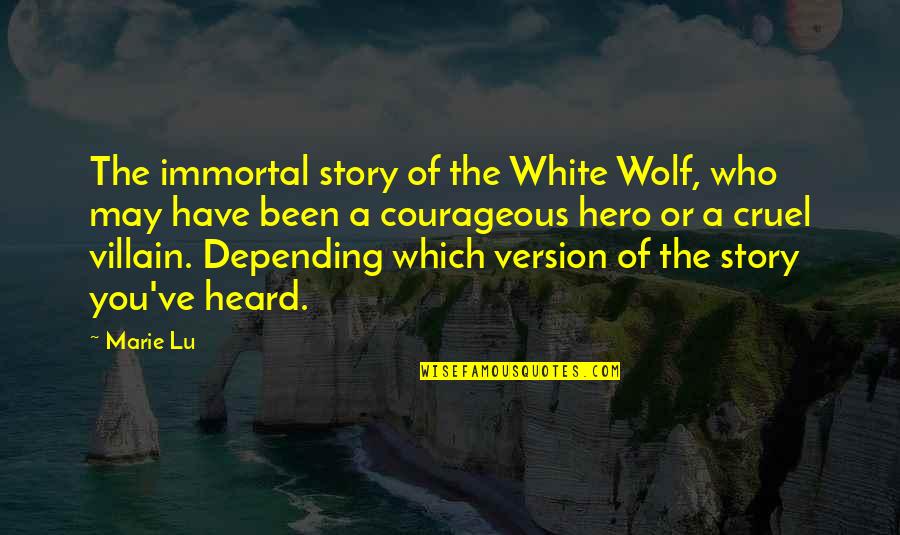 Camouflage Life Quotes By Marie Lu: The immortal story of the White Wolf, who