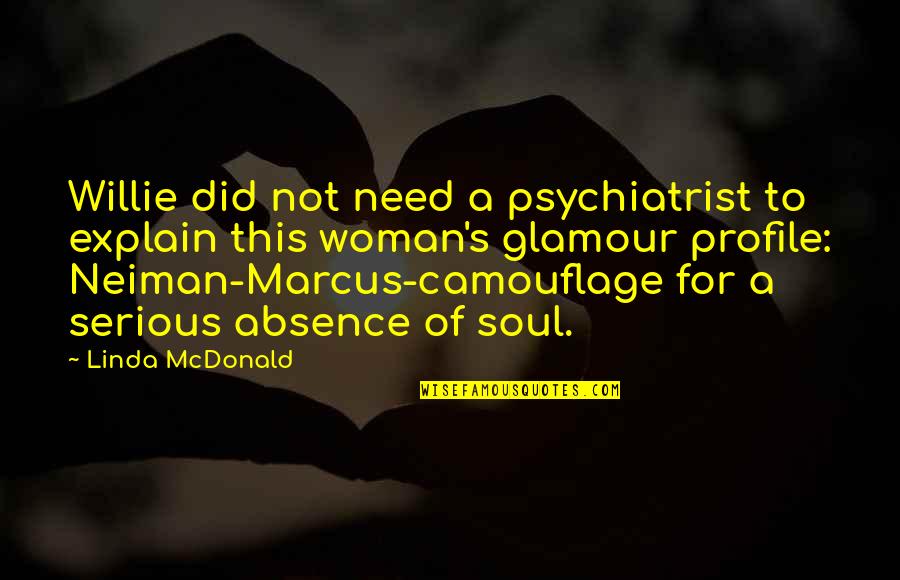 Camouflage Quotes By Linda McDonald: Willie did not need a psychiatrist to explain