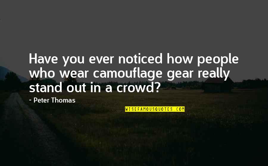 Camouflage Quotes By Peter Thomas: Have you ever noticed how people who wear