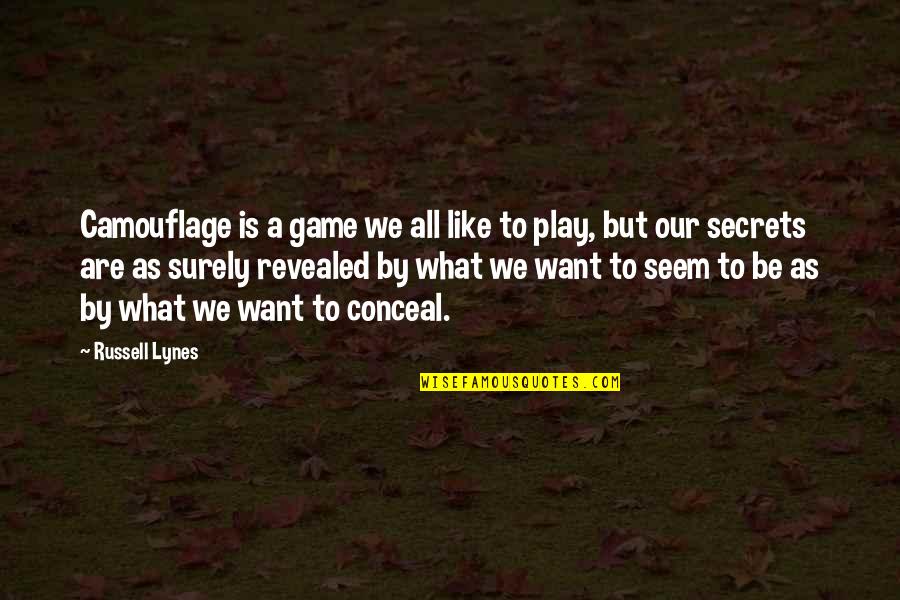 Camouflage Quotes By Russell Lynes: Camouflage is a game we all like to