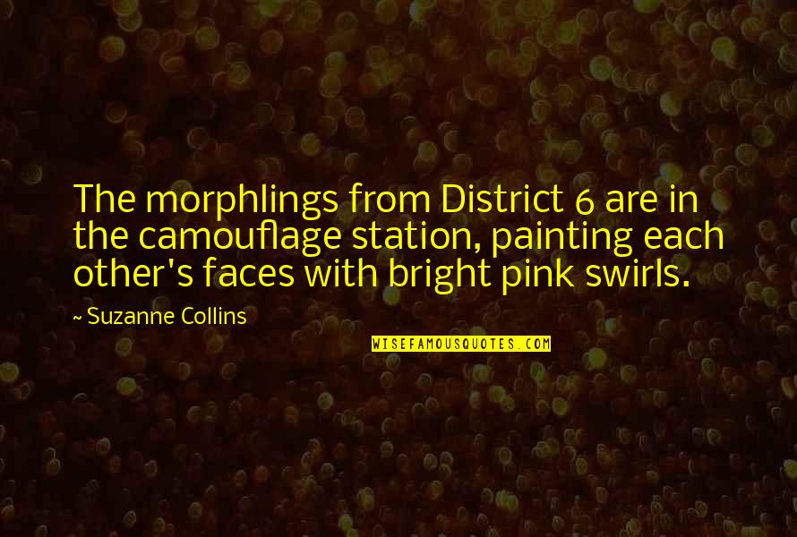 Camouflage Quotes By Suzanne Collins: The morphlings from District 6 are in the