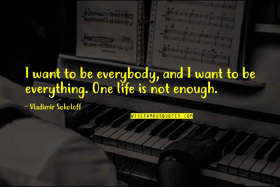 Camouflage Quotes Quotes By Vladimir Sokoloff: I want to be everybody, and I want