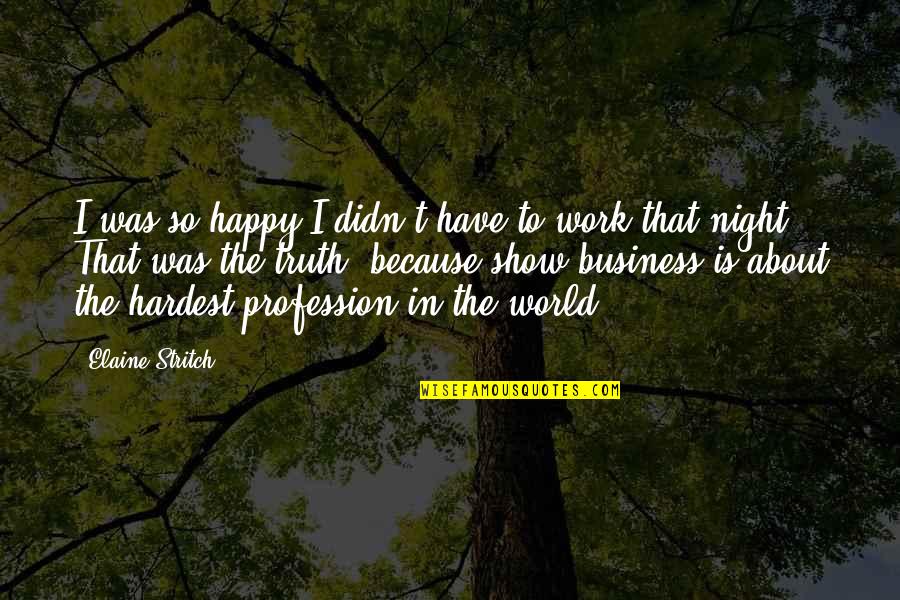 Camouflage Rapper Quotes By Elaine Stritch: I was so happy I didn't have to Camouflage Rapper Quotes By Elaine Stritch: I was so happy I didn't have to