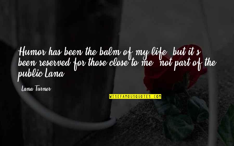 Camouflages War Quotes By Lana Turner: Humor has been the balm of my life, Camouflages War Quotes By Lana Turner: Humor has been the balm of my life,