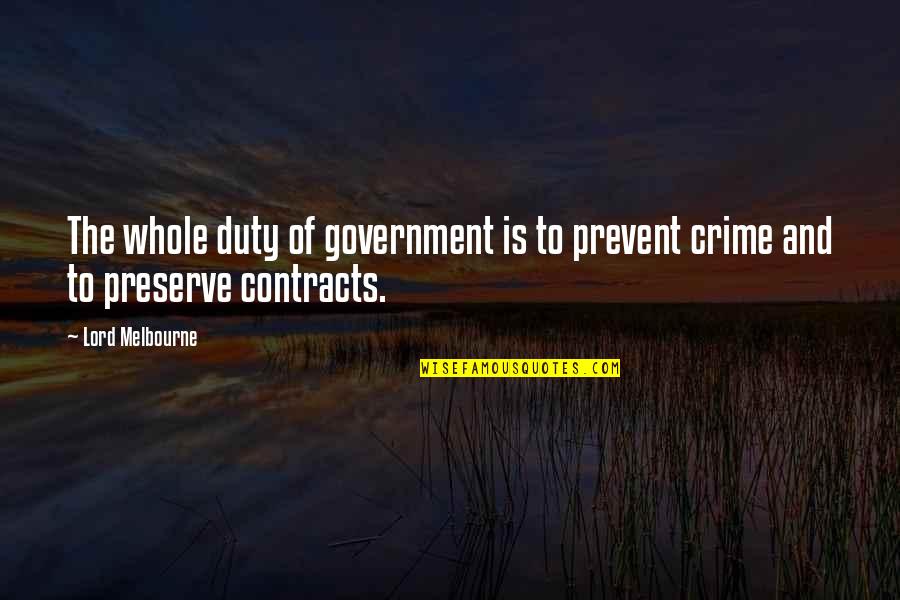 Camoufleren Quotes By Lord Melbourne: The whole duty of government is to prevent