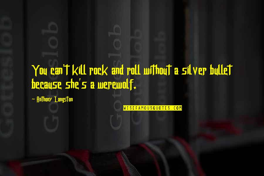 Camp David Accords Quotes By Anthony Langston: You can't kill rock and roll without a